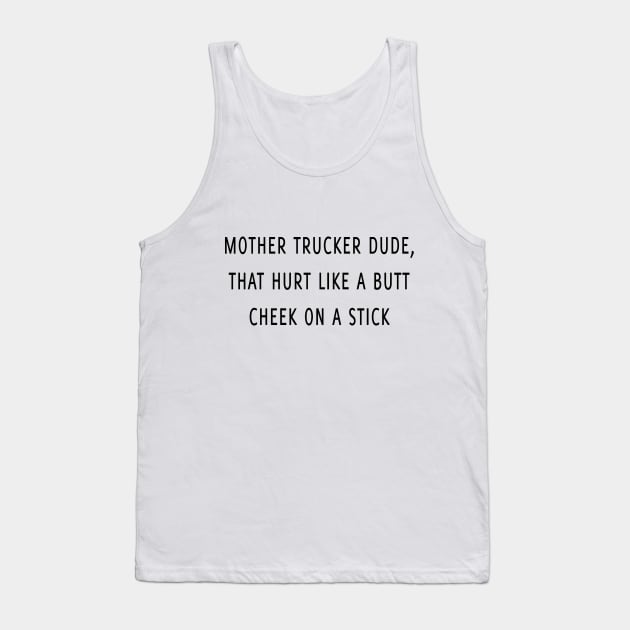 Mother trucker dude Tank Top by Dhynzz